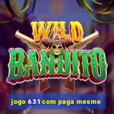 jogo 631 com paga mesmo